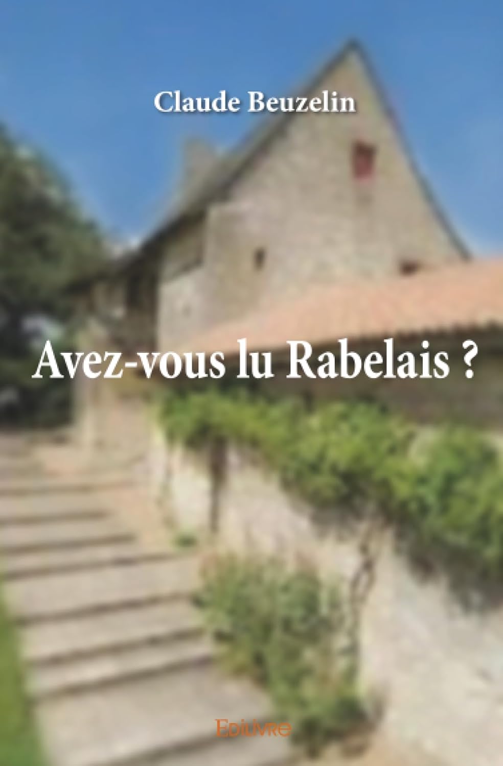 

Avez-vous lu Rabelais  (EDILIVRE)