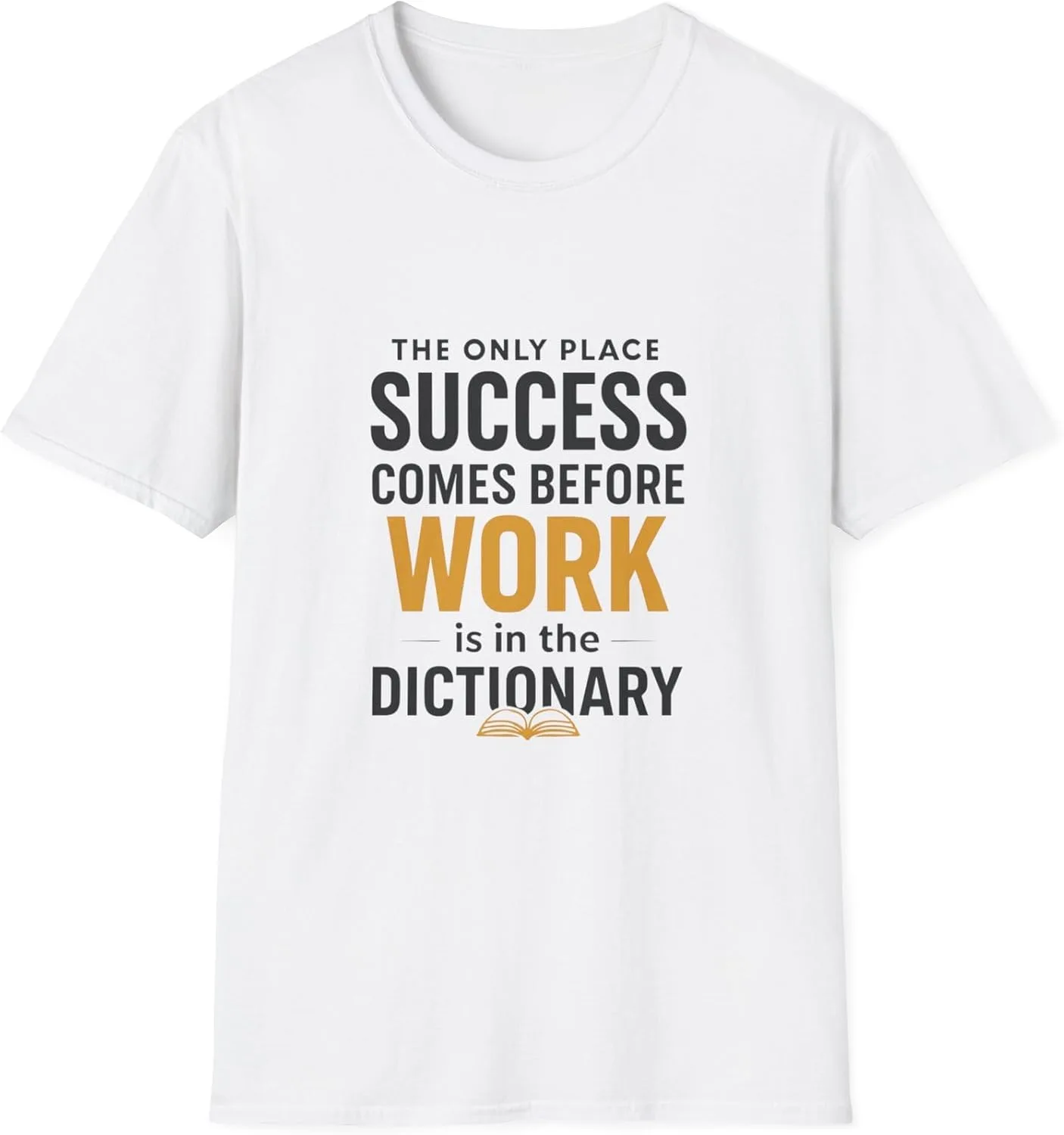 Unisex Softstyle футболка The only Place Success Comes Before Work is in The Dictionary GENERIC, белый