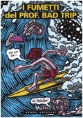 

I fumetti del Prof. Bad Trip. Bad Trip comix (ShaKe)
