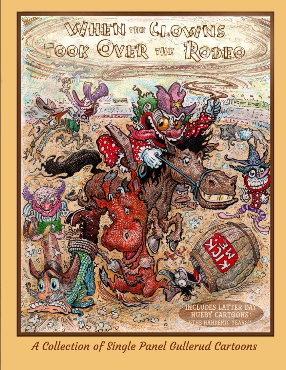 

When the Clowns Took Over the Rodeo: A Compendium of Gullerud Cartoons (Independently published)