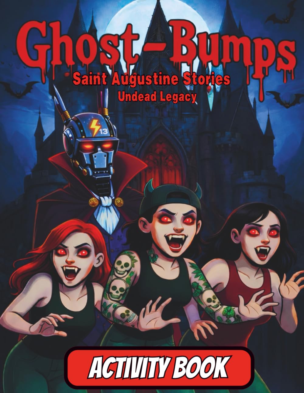

Ghost Bumps Undead Legacy (Vampire Edition) Adult Activity Book: Saint Augustine Stories , Fun for all ages (Independently published)