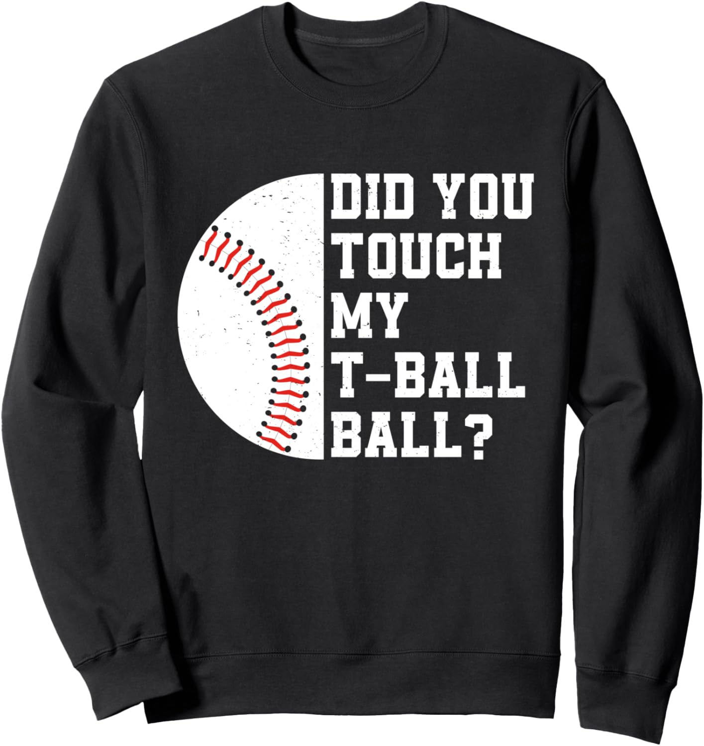 

Ты трогал мой мяч для т-бола - Забавная толстовка для т-бола Funny Tee-Ball Quotes For Teeball Player, черный
