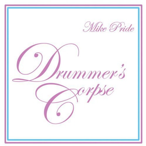 

CD диск Pride, Mike: Drummer's Corpse