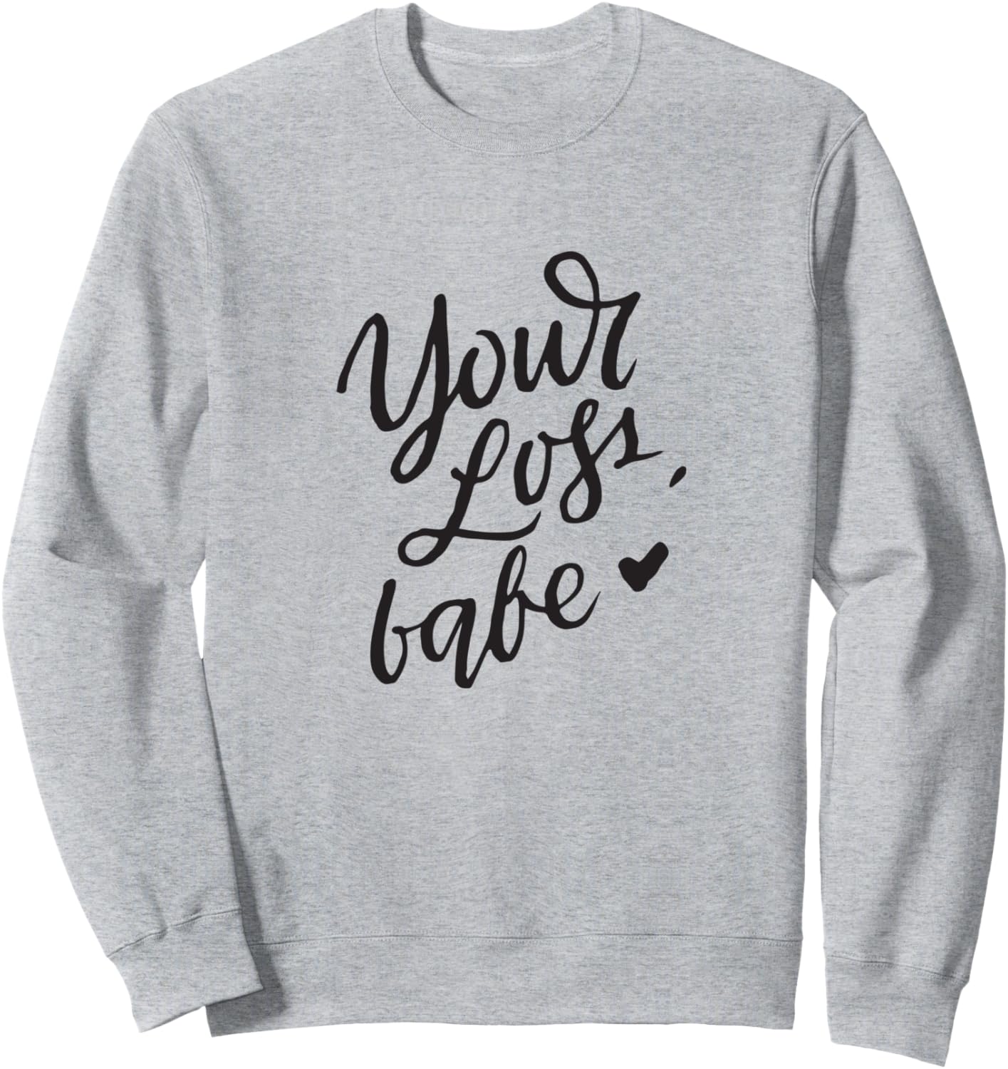 

Твоя потеря, малыш. Забавная саркастическая толстовка на День святого Валентина для мужчин и женщин Funny Valentine'S Day Party For Him Or Her, серый