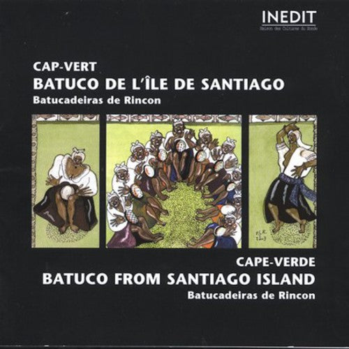 

CD диск Batucadeiras De Rincon / Various: Cape Verde: Batuico from Santiago Island