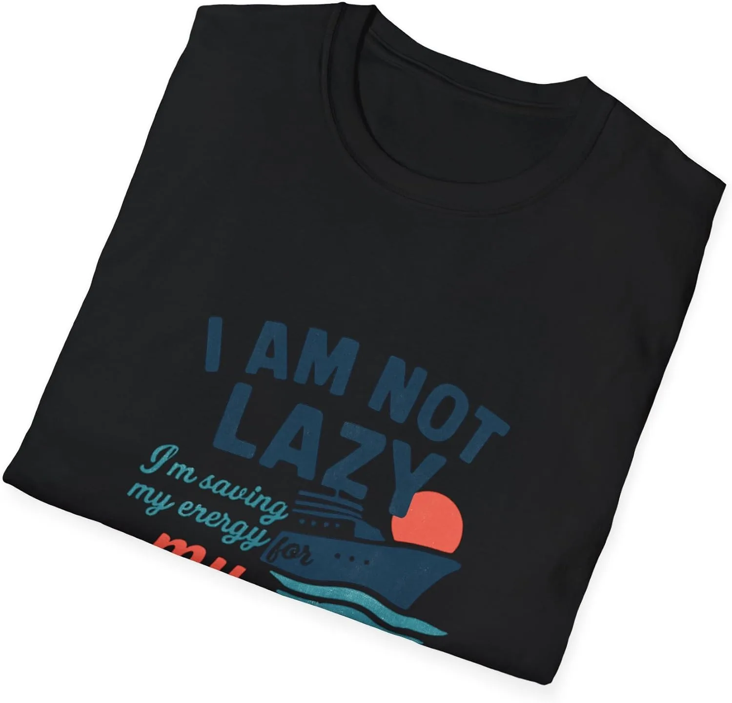 Unisex Softstyle футболка I'm not Lazy, I am Saving My Energy for My Next Cruise GENERIC, черный — фото 4