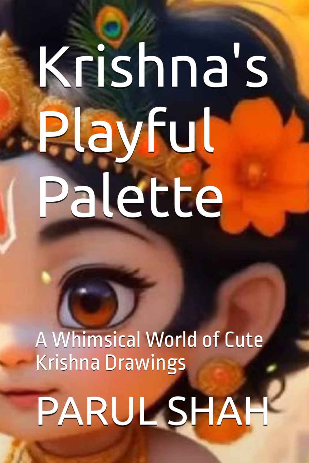 

Krishna's Playful Palette: A Whimsical World of Cute Krishna Drawings (Independently published)