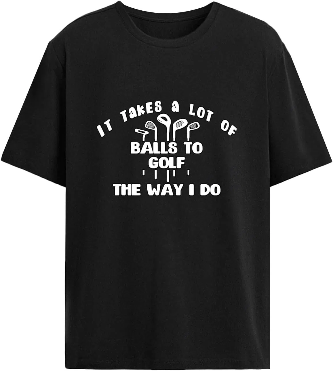 Женская футболка с графическим принтом It Takes a lot of Balls to Golf The Ways I do, Allblack