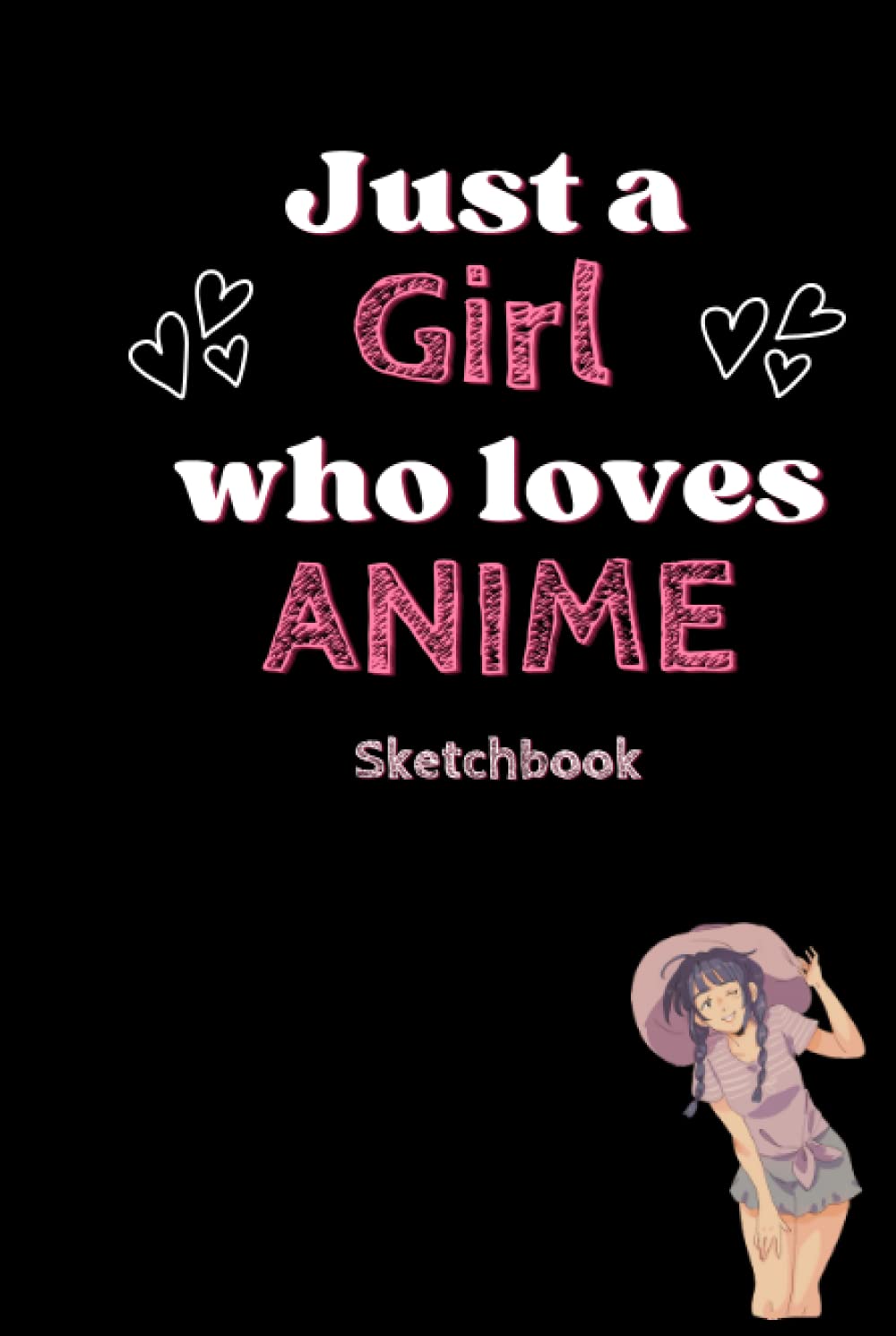

Just a Girl who Loves Anime: Sketchbook (Independently published)