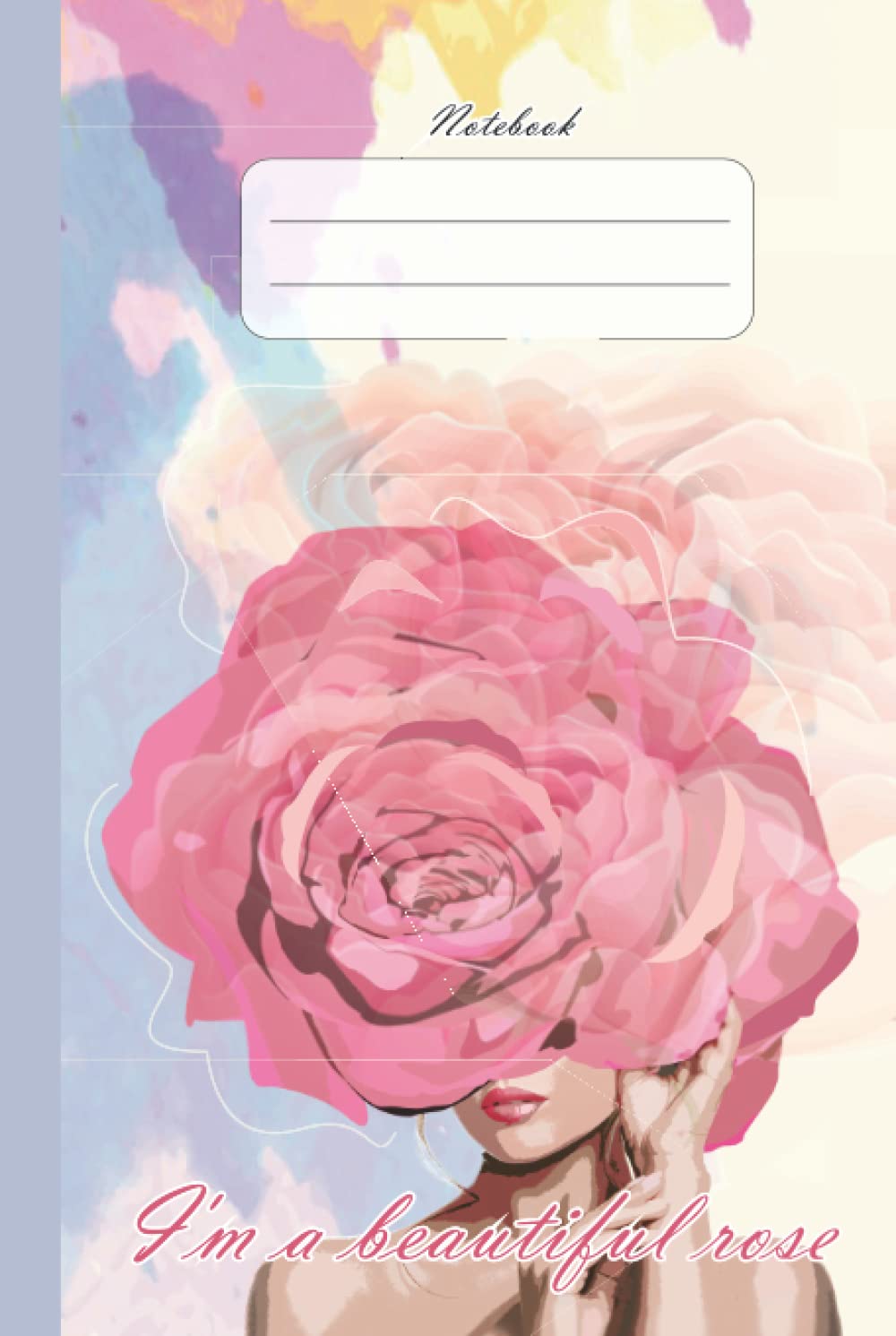 

Notebook: I'm a beautiful rose