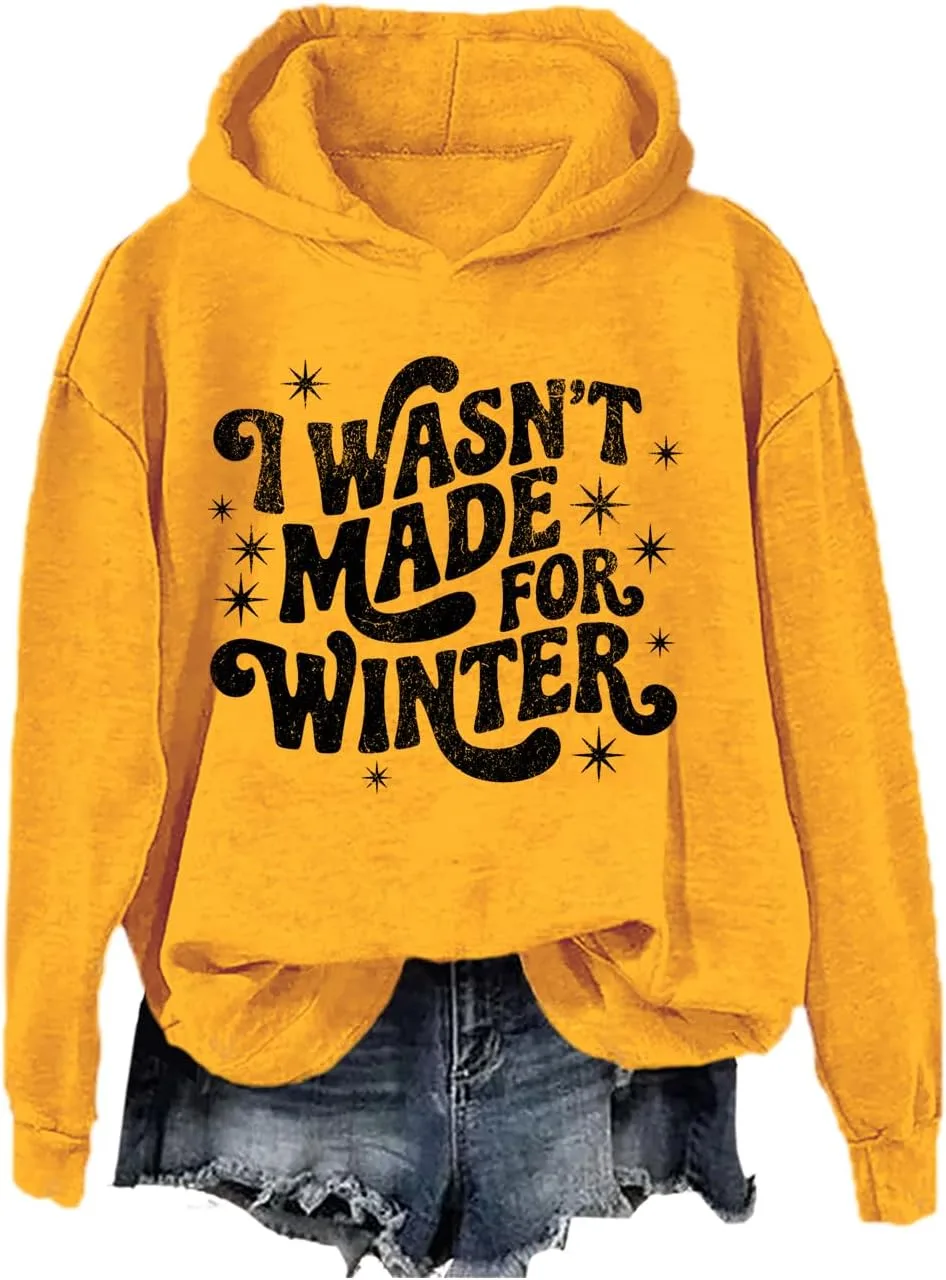 

Толстовка с капюшоном "I Wasn't Made for Winter", уютный зимний худи для женщин и мужчин SIMJEW