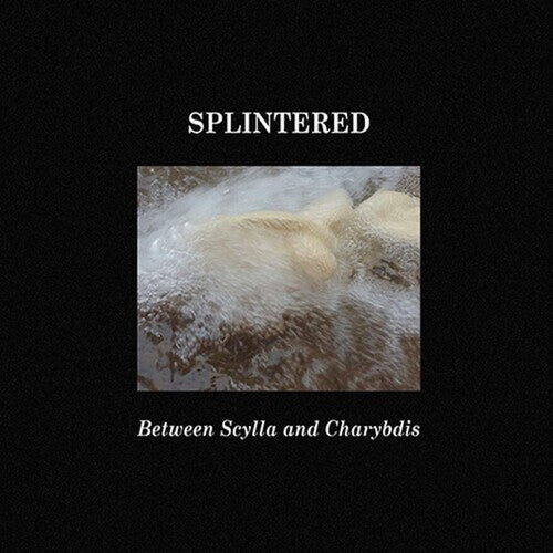

CD диск Splintered: Between Scylla And Charybdis