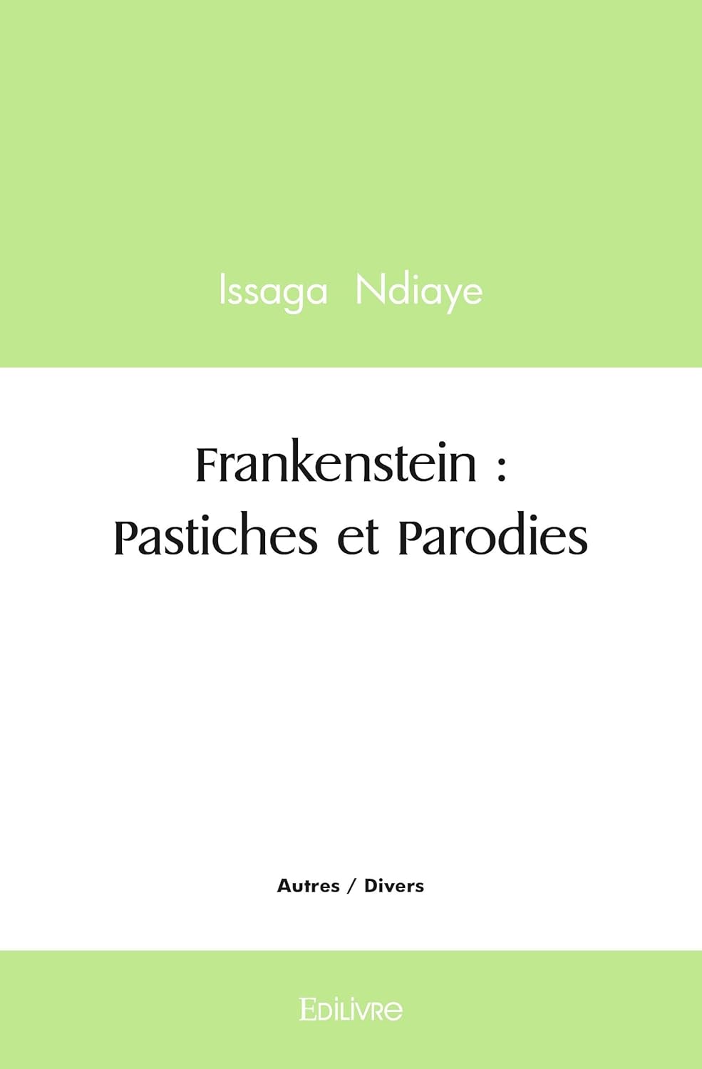 

Frankenstein : Pastiches et Parodies (EDILIVRE)