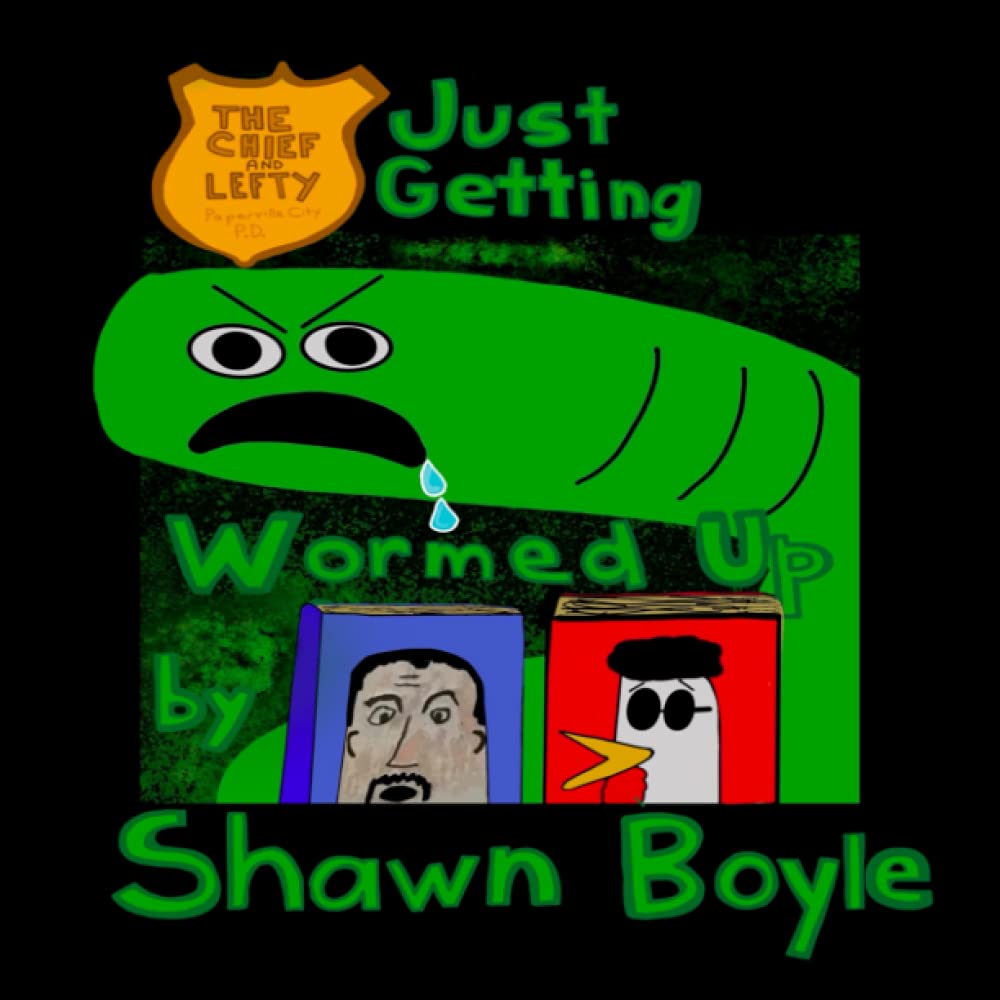 

THE CHIEF & LEFTY: JUST GETTING WORMED UP (The Chief and Lefty) (Independently published)