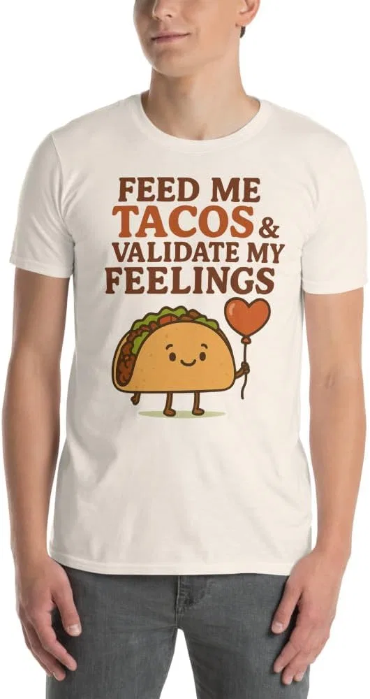 Мужская футболка с принтом Feed Me Tacos & Validate My Feelings, Natural