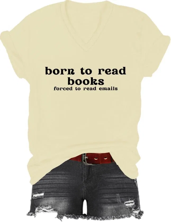 Унисекс футболка с принтом Born to Read Books Forced to Read Emails, Creamy Yellow