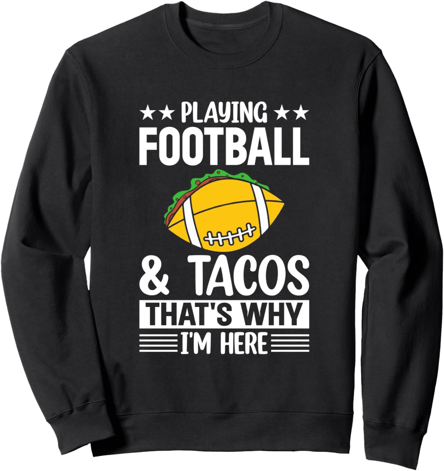 

Играю в футбол и ем тако - вот почему я здесь - Футбольная толстовка Funny Football Quotes Football Season, черный