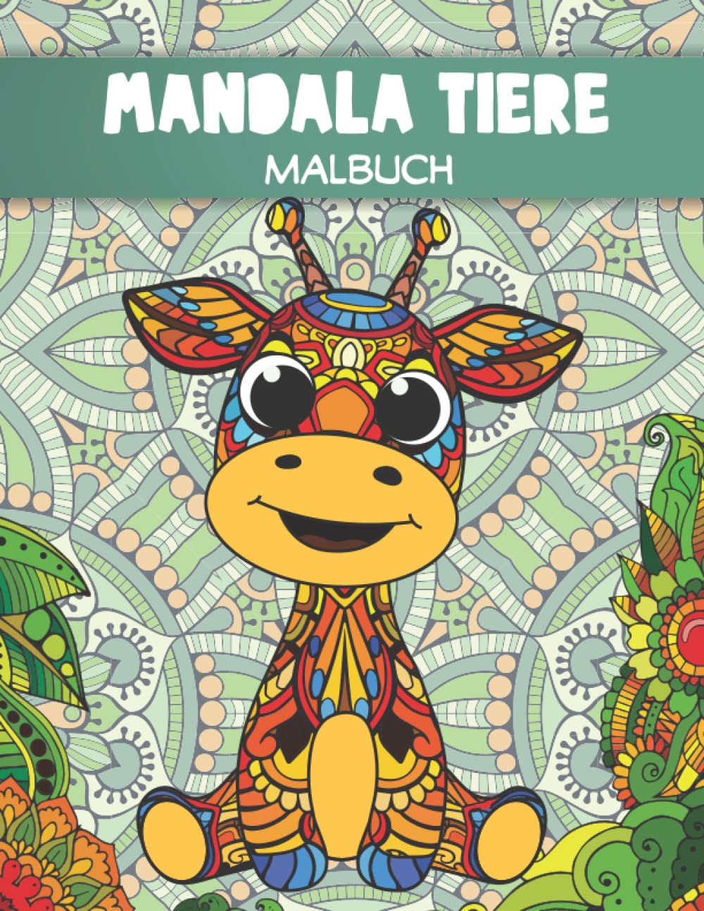 

Mandala-Tiere Malbuch: Schöne Malvorlagen für Kinder mit entzückenden Tieren, die mit Mandala-Mustern bedeckt sind (German Edition) (Independently published)