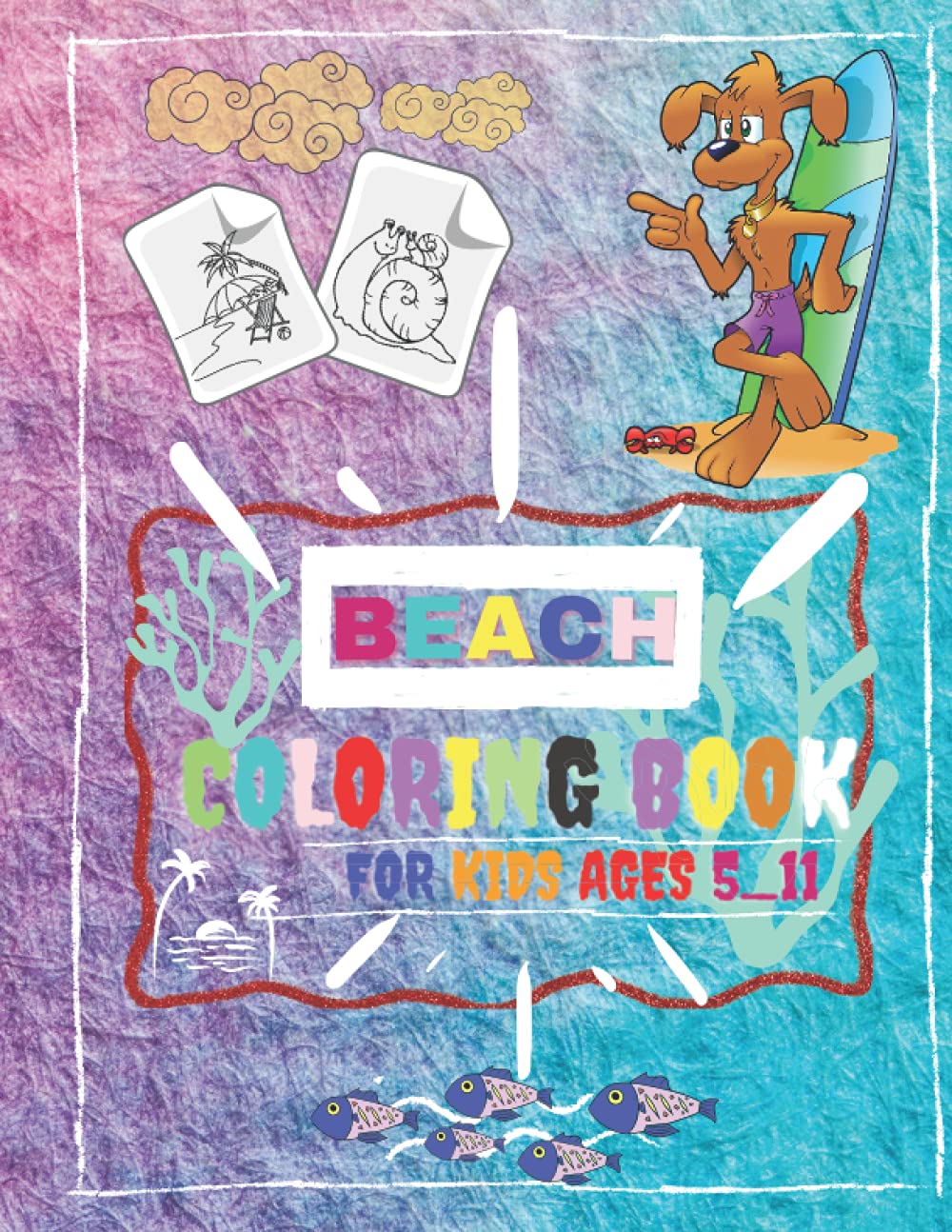 

BEACH COLORING BOOK FOR KIDS AGES 5_11: "BEACH COLORING BOOK FOR KIDS AGES 5_11" 8.5x11(5211x3375)_51PAGES_This is a children's coloring book that has a beautiful cover with eye-catching colors (Independently published)