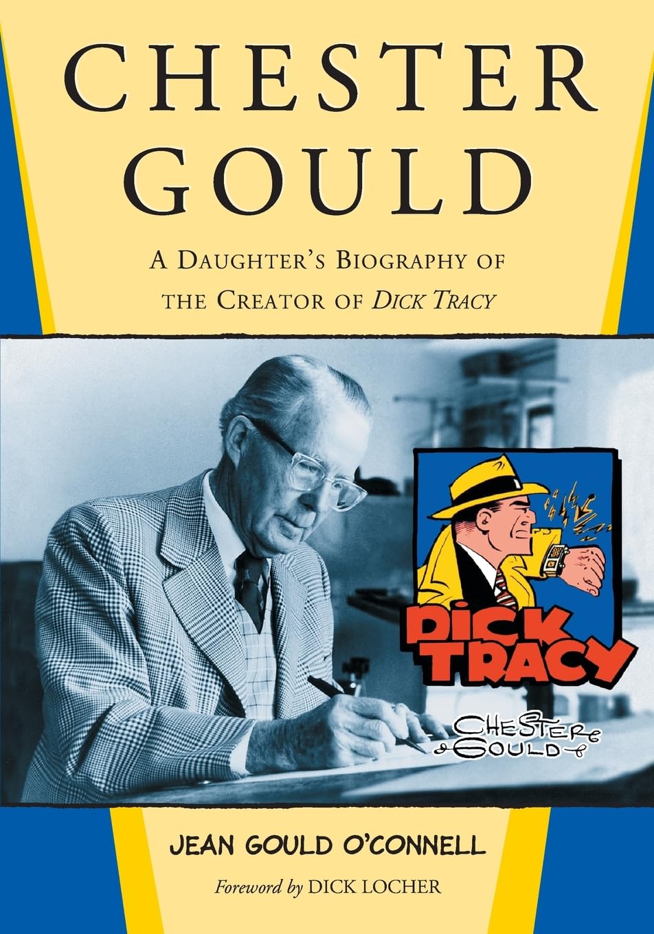 

Chester Gould: A Daughter's Biography of the Creator of Dick Tracy (McFarland & Company)
