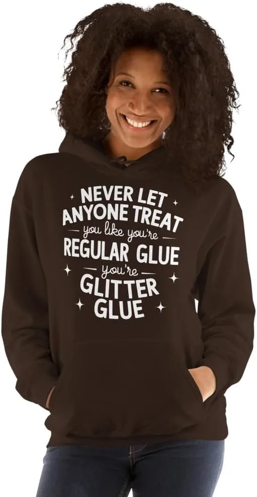 Never Let Anyone Treat You Like Regular Glue худи унисекс. You Are Glitter Glue футболка - мотивирующая вдохновляющая футболка Generic, Dark Chocolate