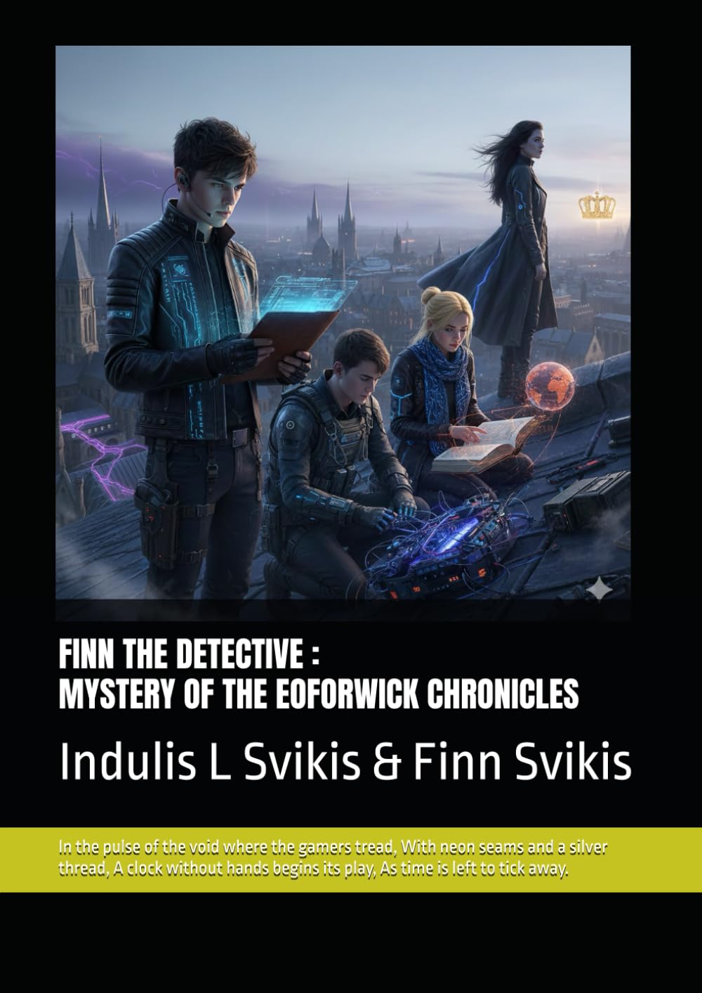 

FINN THE DETECTIVE: MYSTERY OF THE EOFORWICK CHRONICLES: By Indulis L Svikis & Finn Svikis (Independently published)