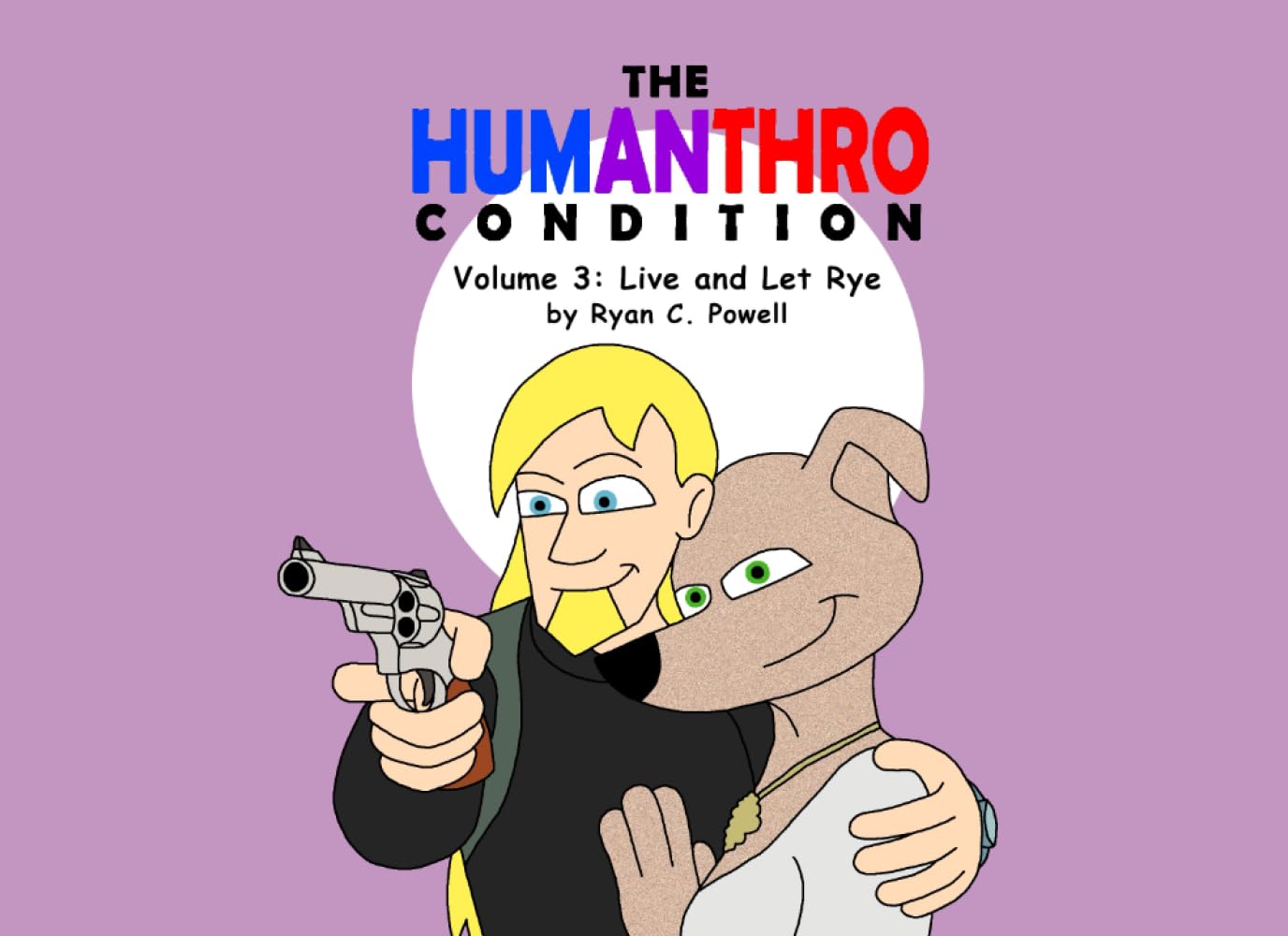 

The Humanthro Condition Volume 3: Live and Let Rye (Independently published)