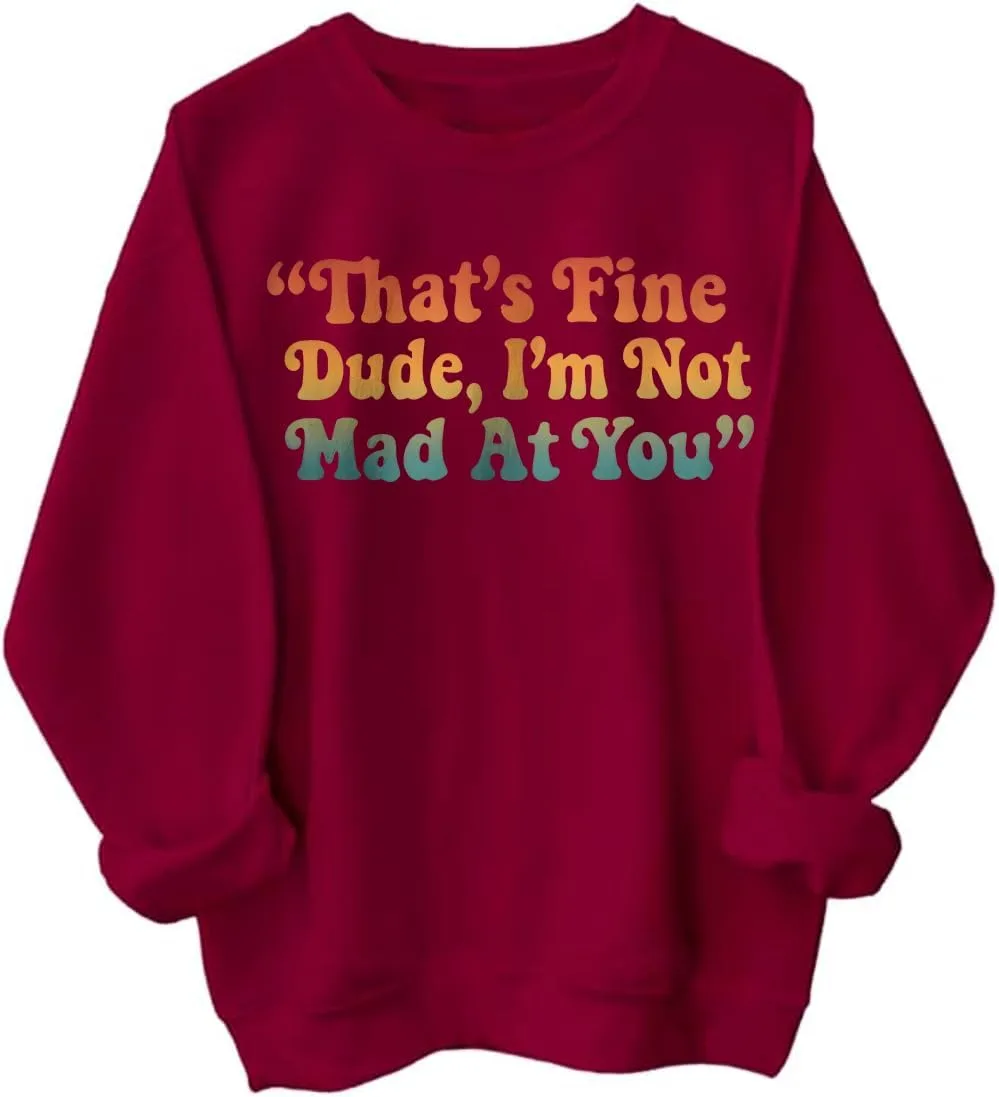 

Толстовка That's Fine Dude I'm Not Mad At You BTGRL