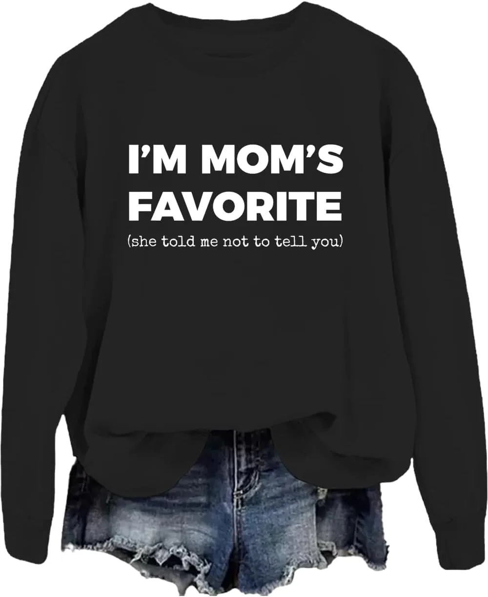 

Толстовка I'm Moms Favorite Sweatshirt She Told Me Not to Tell You