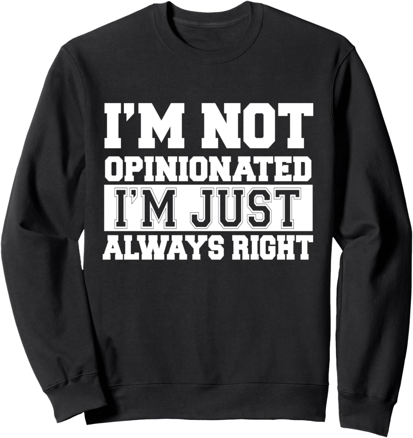 

У меня нет собственного мнения, я просто всегда прав - саркастическая забавная толстовка I'M Not Opinionated I'M Just Always Right, черный