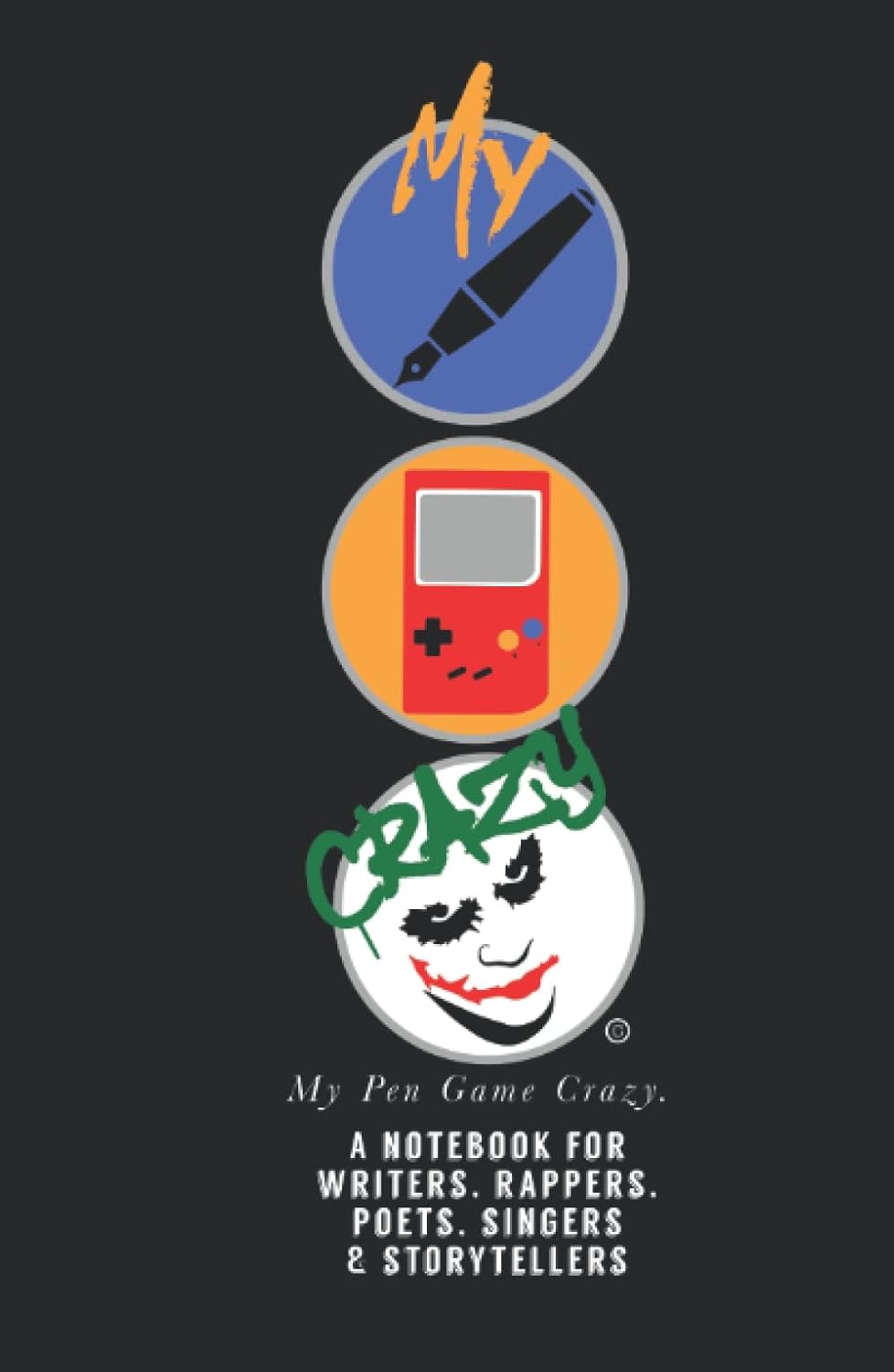 

Notebook- My Pen Game Crazy: For writers, rappers, poets, singers, & story-tellers (Independently published)