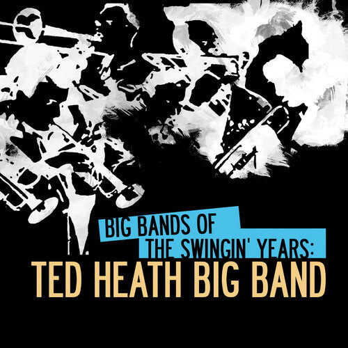 

CD диск Heath, Ted: Big Bands of Swingin Years: Ted Heath Big Band