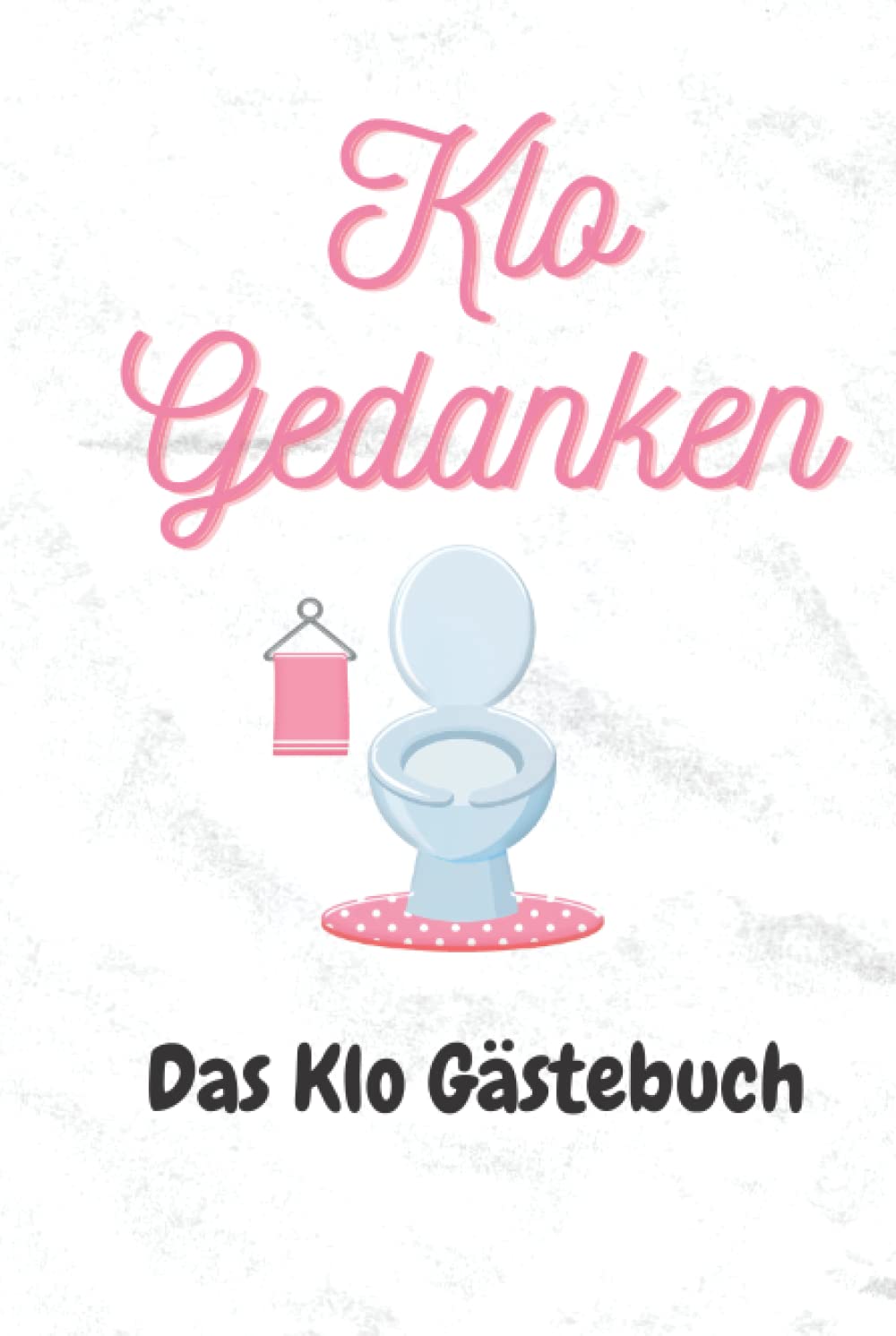 

Das Klo Gästebuch: Der Spaß für jedermann, Perfektes Geschenk zum Umzug/Einzug in die erste Wohnung, witzige Unterhaltung auf der Toilette (German Edition) (Independently published)