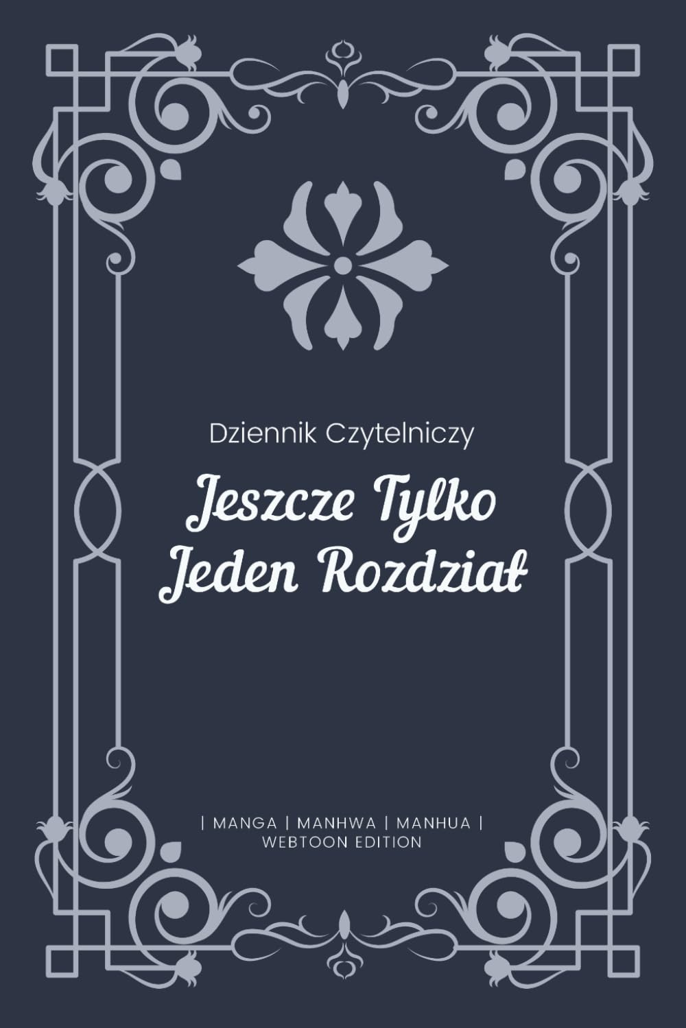 

Jeszcze Tylko Jeden Rozdział: Dziennik Czytelniczy | Manga | Manhwa | Manhua | Webtoon Edition (Polish Edition) (Independently published)