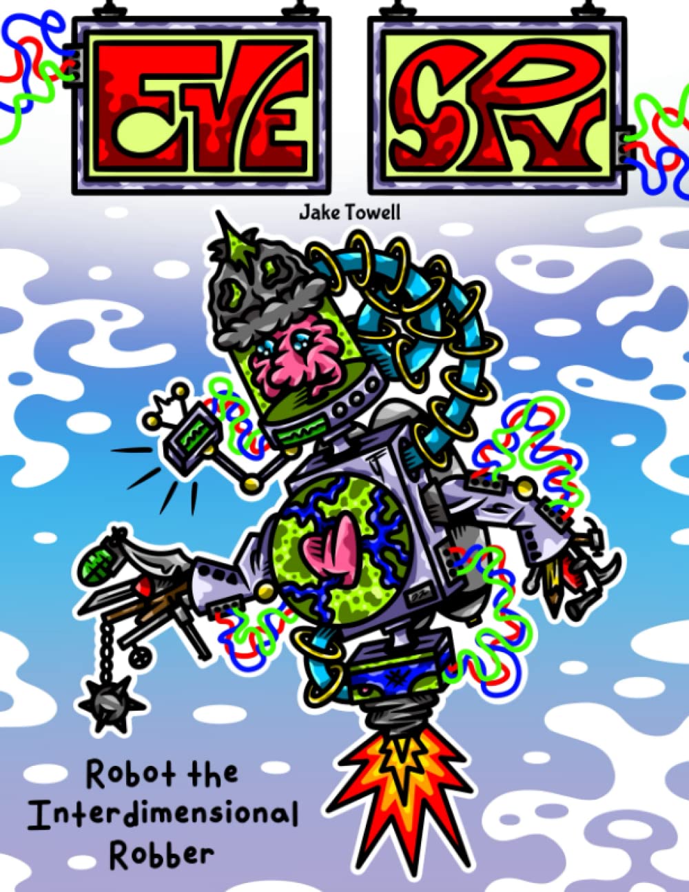 

EYE SPY - Robot the Interdimensional Robber (Independently published)