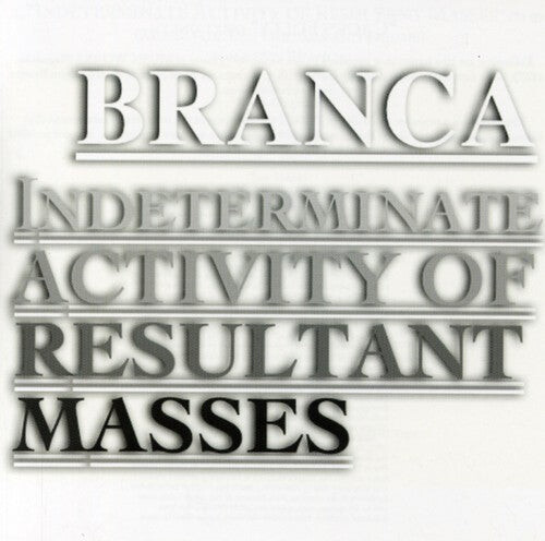 

CD диск Branca, Glenn: Indeterminate Activity of Resultant Masses