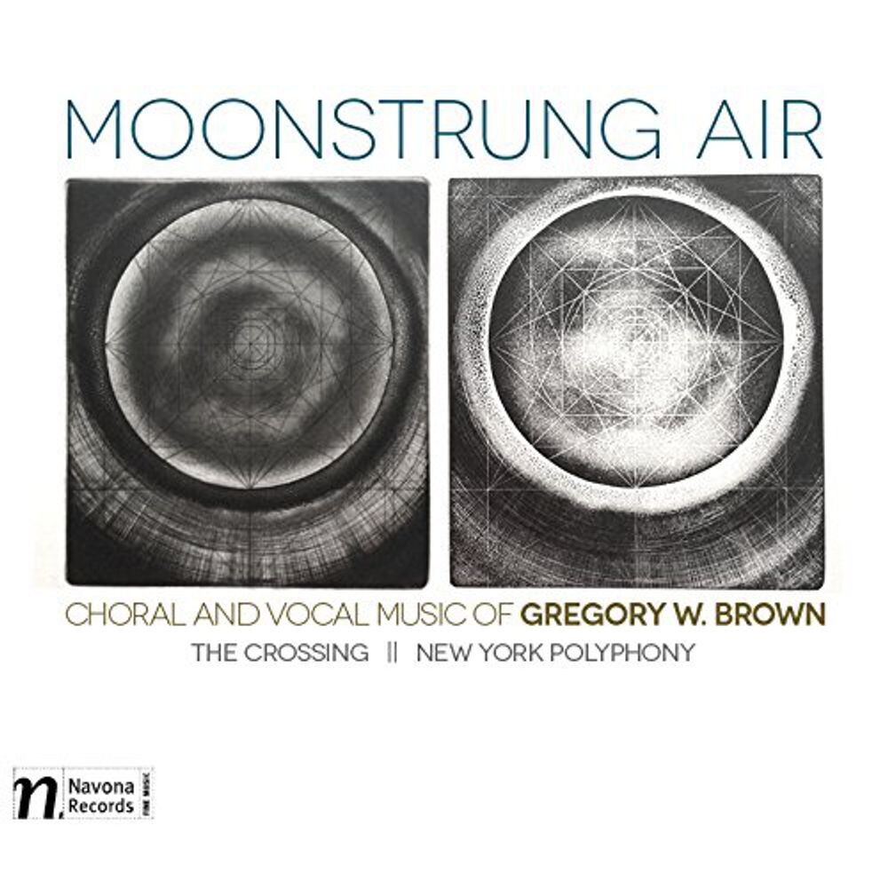 

Диск CD Gregory W. Brown: Moonstrung Air - Gregory W. Brown, Donald Nally, The Crossing, New York Polyphony