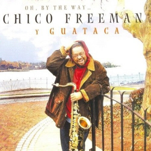 

CD диск Freeman, Chico Y Guataca: Oh By the Way