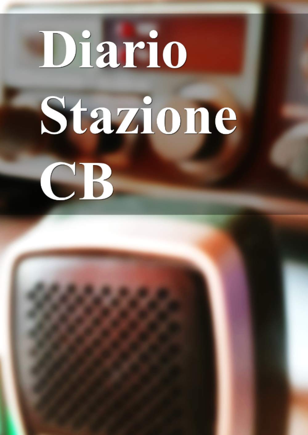 

Diario Stazione CB (Italian Edition) (Independently published)