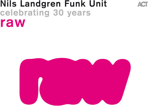 

CD диск Nils Landgren Funk Unit: Raw