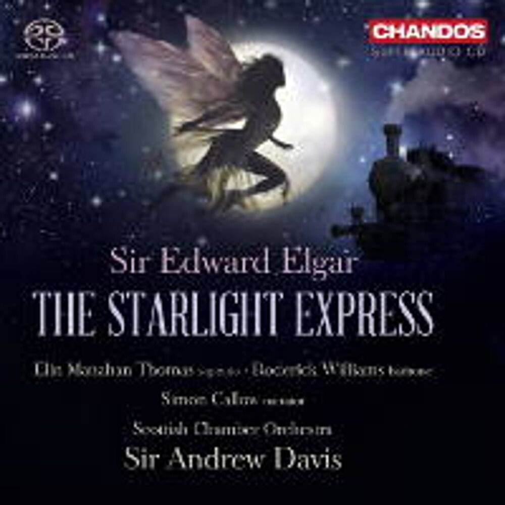 

Диск CD Elgar: The Starlight Express [SACD] - Edward Elgar, Elin Manahan Thomas, Roderick Williams, Simon Callow, Sir Andrew Davis, Scottish Chamber Orchestra