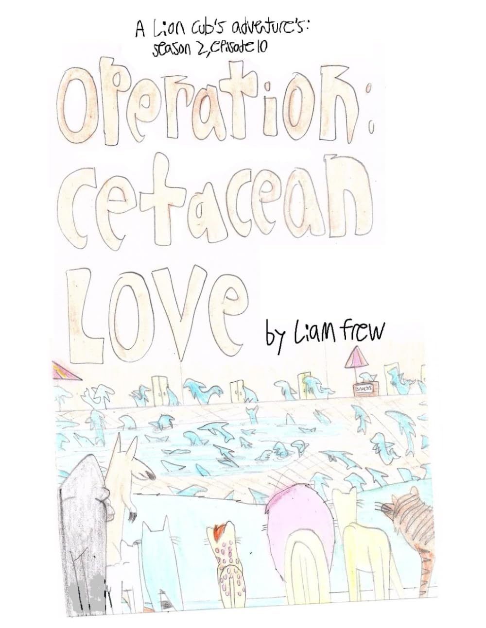 

Operation: cetacean love: A lion cub's adventures: season 2, episode 10 (Independently published)