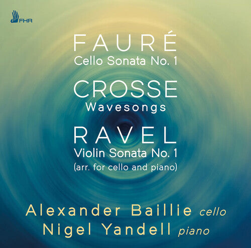 

CD диск Crosse / Faure / Yandell: Faure, Crosse & Ravel: Works for Cello & Piano