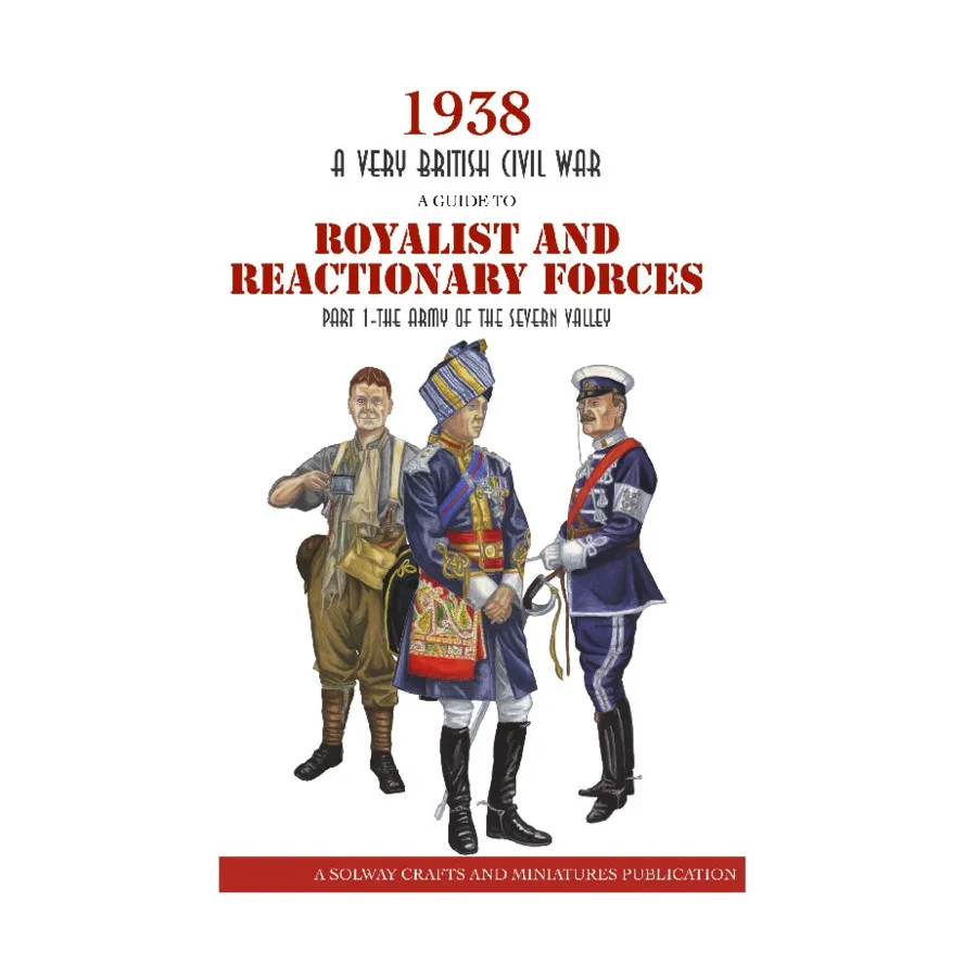 

Руководство по роялистским и реакционным силам № 1, A — Армия долины Северн, 1938 - A Very British Civil War