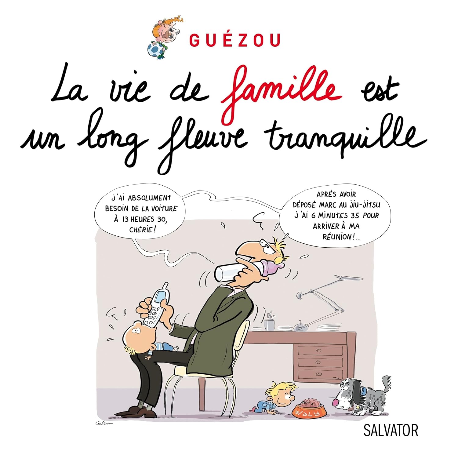 

La vie de famille est un long fleuve tranquille (SALVATOR)