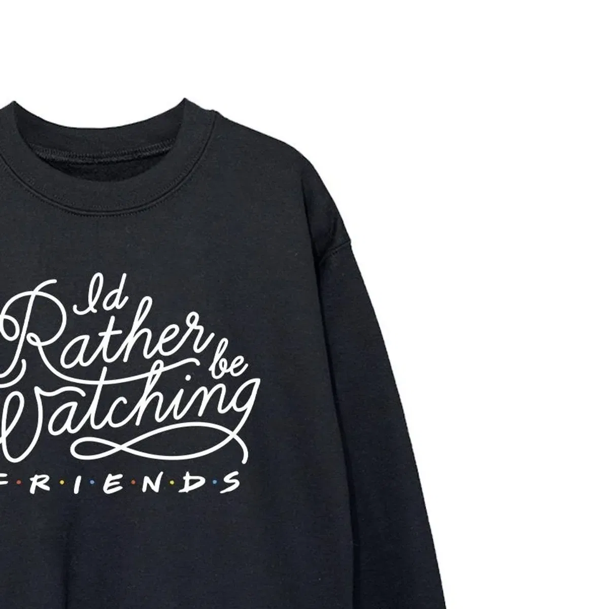 Свитшот с принтом I'd Rather Be Watching Friends, Black — фото 2