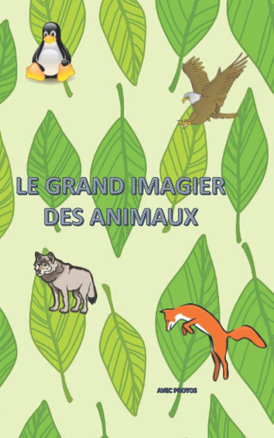 

LE GRAND IMAGIER DES ANIMAUX, des 10mois , image + photos (French Edition) (Independently published)