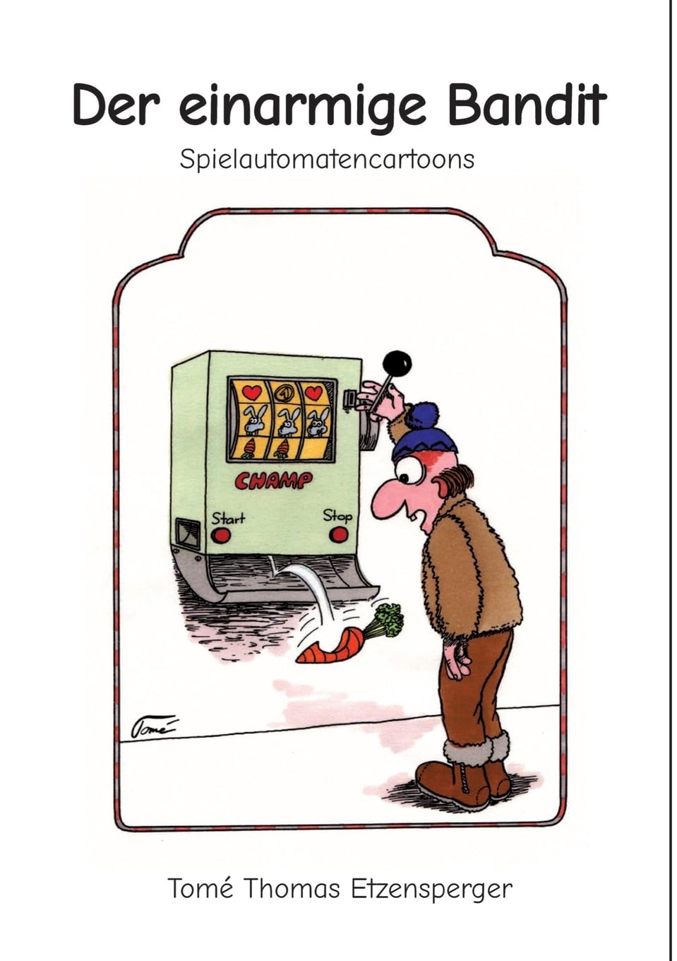 

Der einarmige Bandit: Spielautomatencartoonserie (German Edition) (Tredition Gmbh)