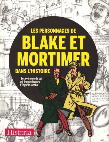 

Les personnages de Blake et Mortimer dans l'Histoire: Les évènements qui ont inspiré l'oeuvre d'Edgar P. Jacobs (HISTORIA)