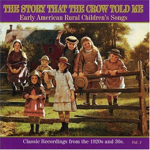

CD диск Story That Crow Told Me 1 / Various: The Story That The Crow Told Me Vol.1: Early American Rural Children'sSongs Classic Recordings Of The 1920's and 30's